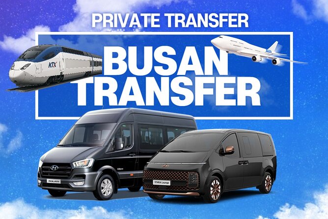 Busan Private Transfer: Airport & KTX Stn. to/from Hotel in Busan - Key details before you book