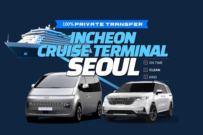 Private Transfer Incheon Cruise Terminal from and to Seoul - Key details before you reserve